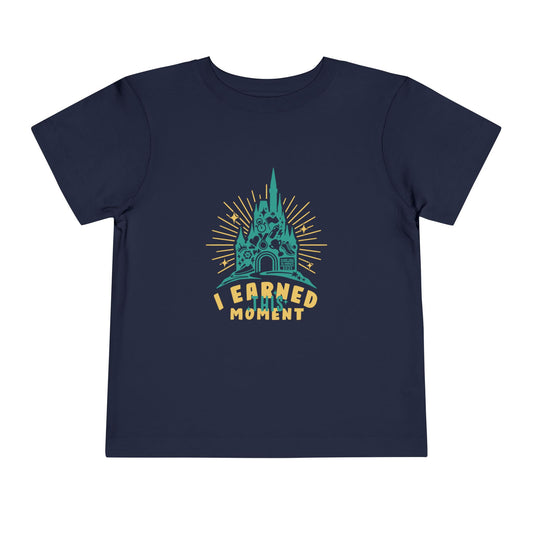 I Earned This Moment - Toddler Tee