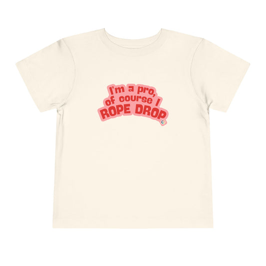 I'm a Pro, Of Course I Rope Drop - Toddler Tee