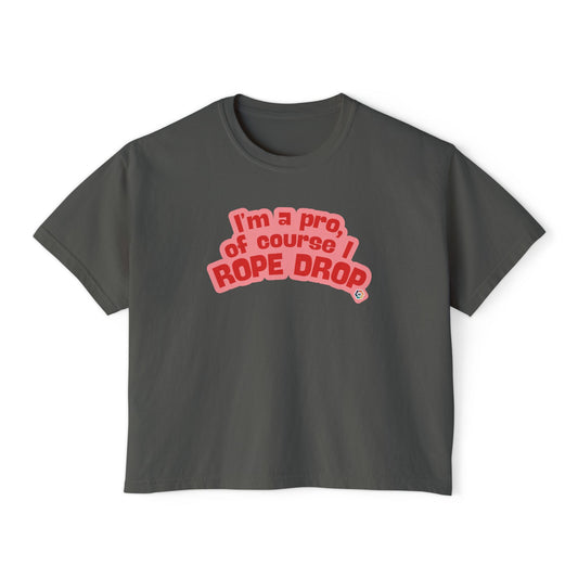 I'm a Pro, Of Course I Rope Drop - Women's Boxy Tee