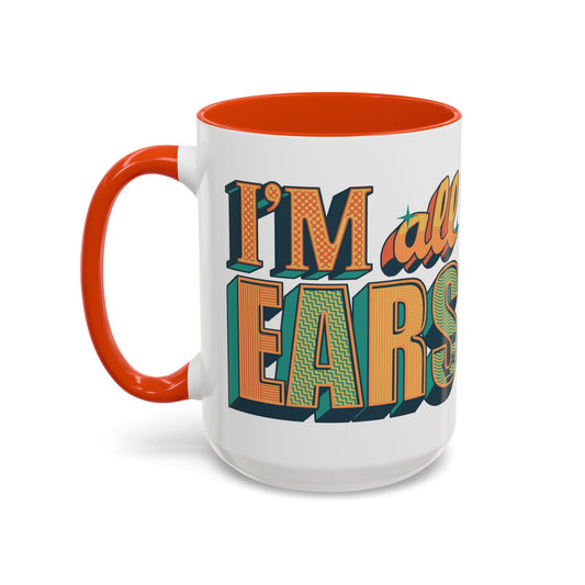I'm All Ears - Colorful Mug (11oz, 15oz)
